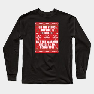 Oh The Virus Outside is Frightful... Long Sleeve T-Shirt